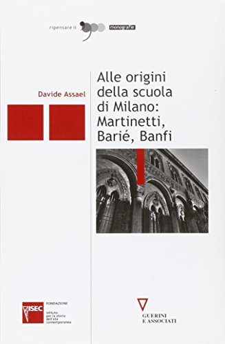 Alle origini della scuola di Milano : Martinetti, Barié, Banfi