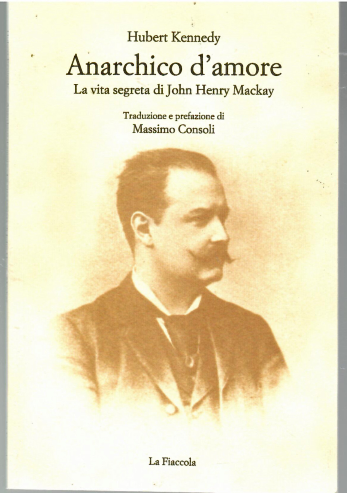 Anarchico d'amore. La Vita Segreta Di John Henry Mackay