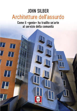 Architetture dell'assurdo. Come il «genio» ha tradito un'arte al servizio …