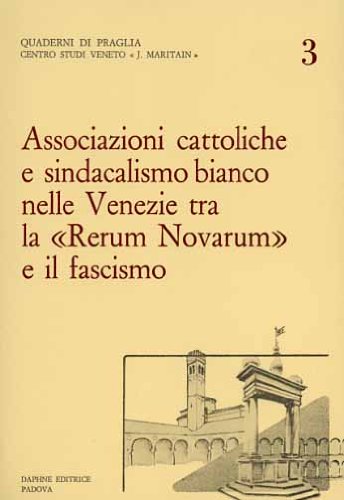Associazioni cattoliche e sindacalismo bianco nelle Venezie tra la "Rerum …