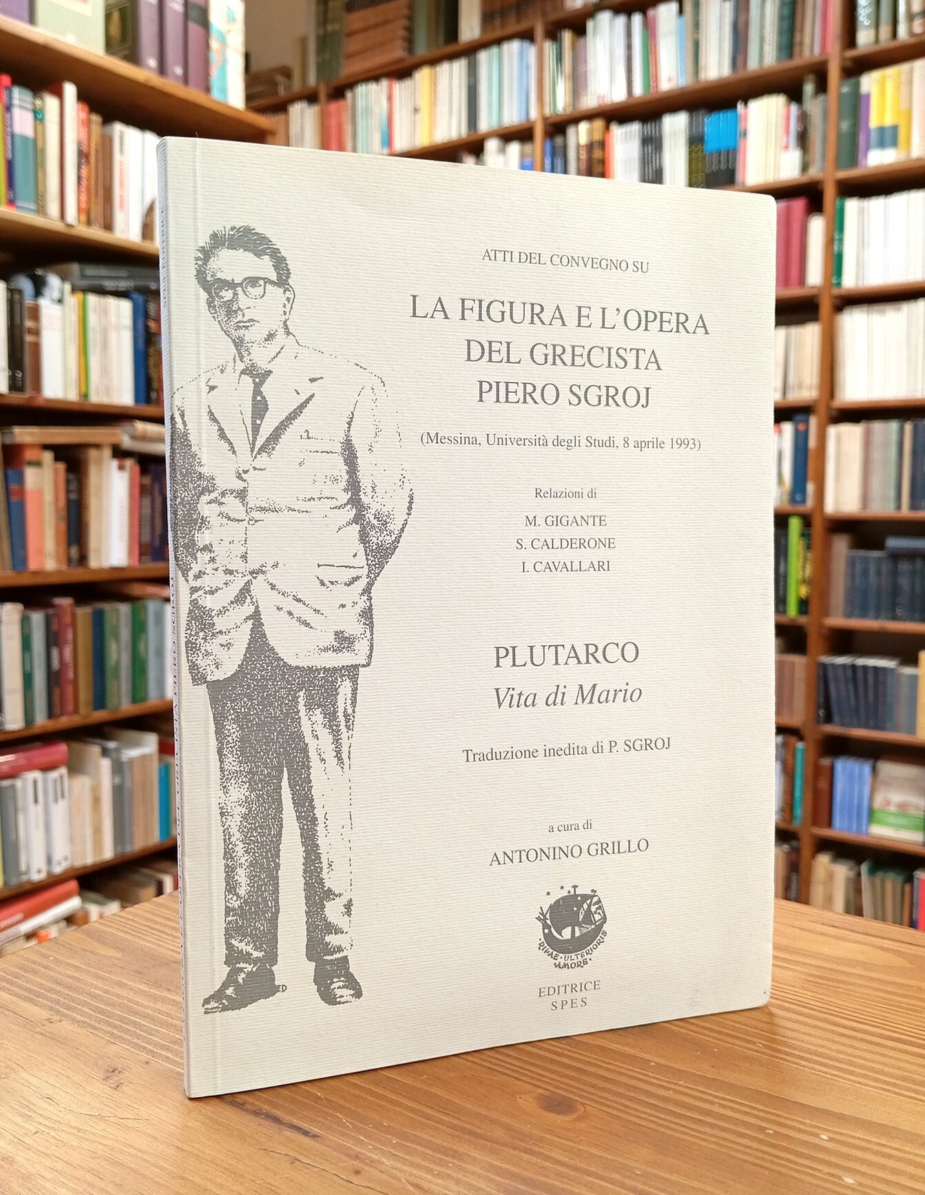 Atti del convegno su "La figura e l'opera del grecista …