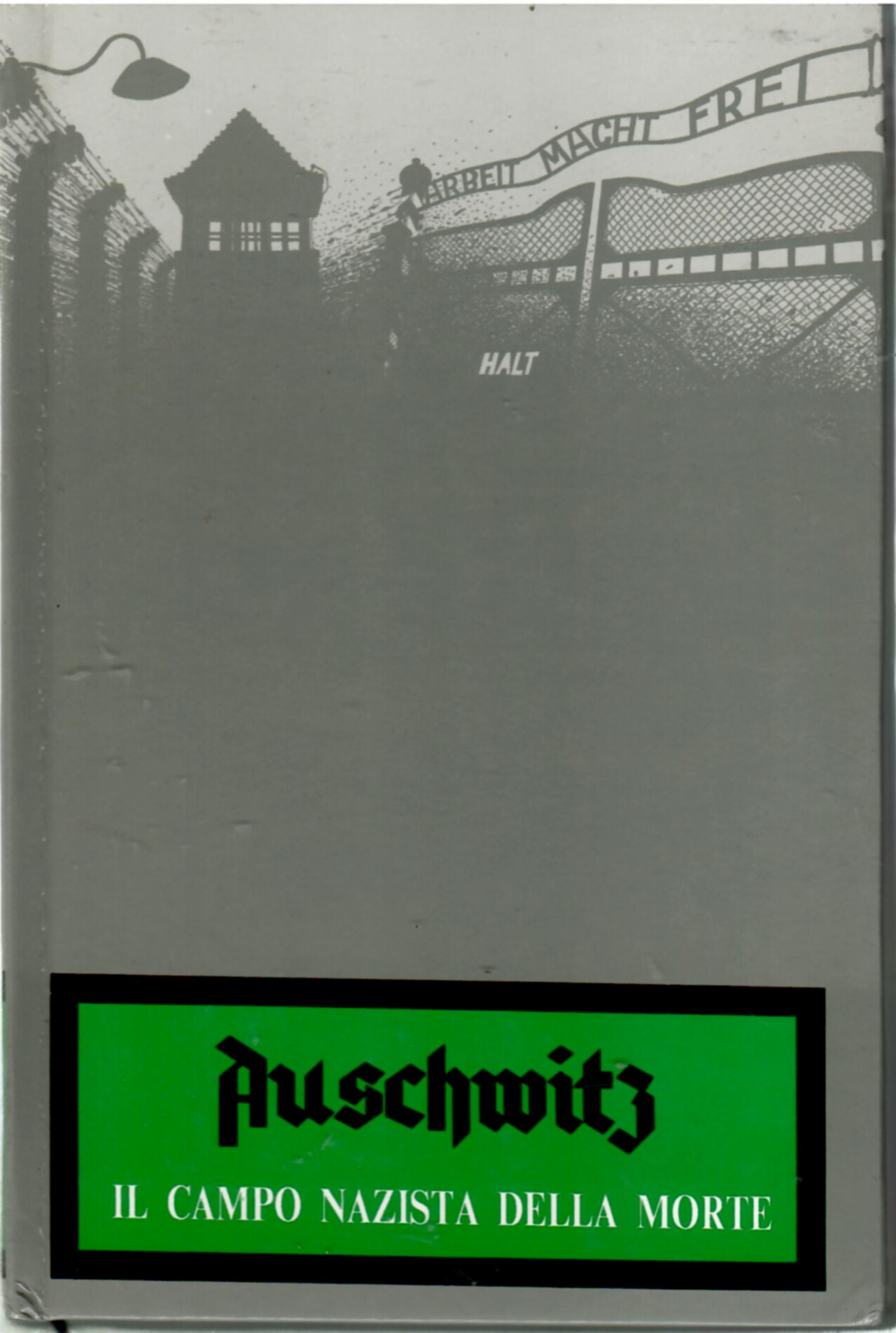 Auschwitz il campo nazista della morte