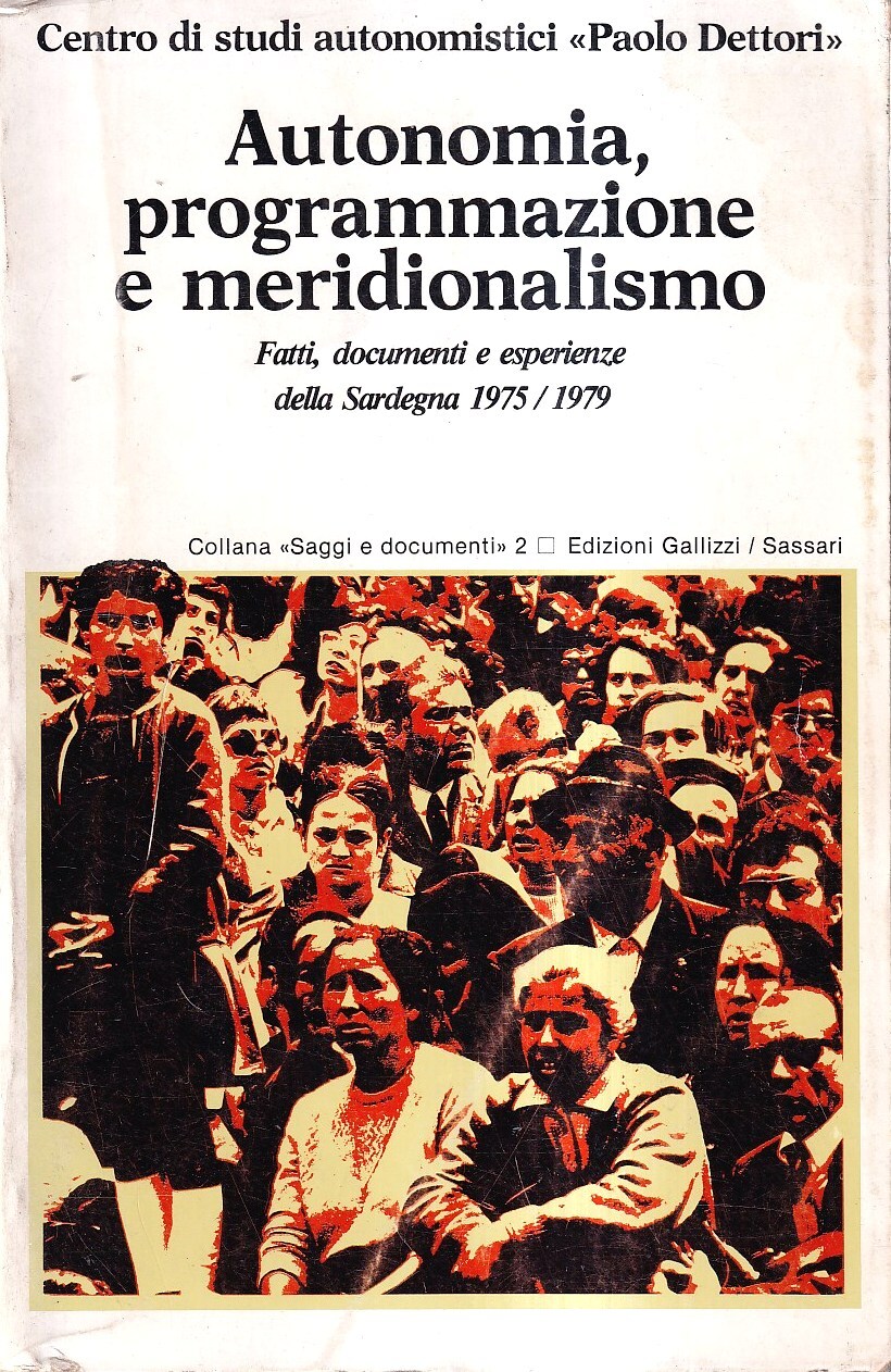 Autonomia, programmazione e meridionalismo. Fatti, documenti e esperienze della Sardegna, …