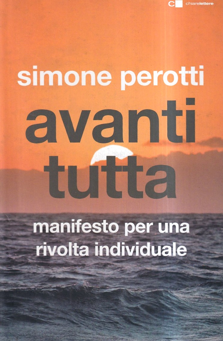 Avanti tutta. Manifesto per una rivolta individuale