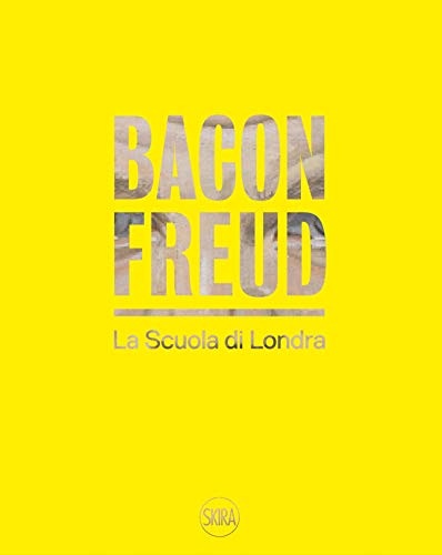 Bacon Freud : la scuola di Londra