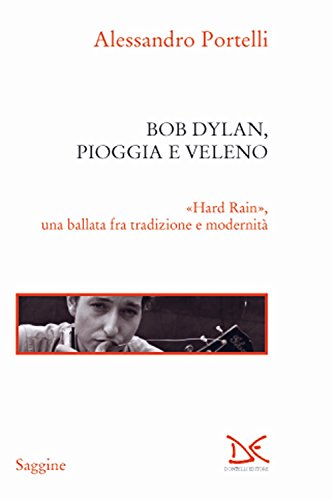 Bob Dylan, pioggia e veleno. «Hard rain», una ballata fra …