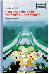 C'era una volta un re, una regina... una reggia! Guida …