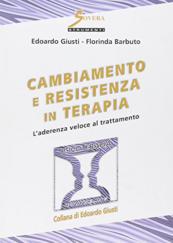 Cambiamento e resistenza in terapia. L'aderenza veloce al trattamento