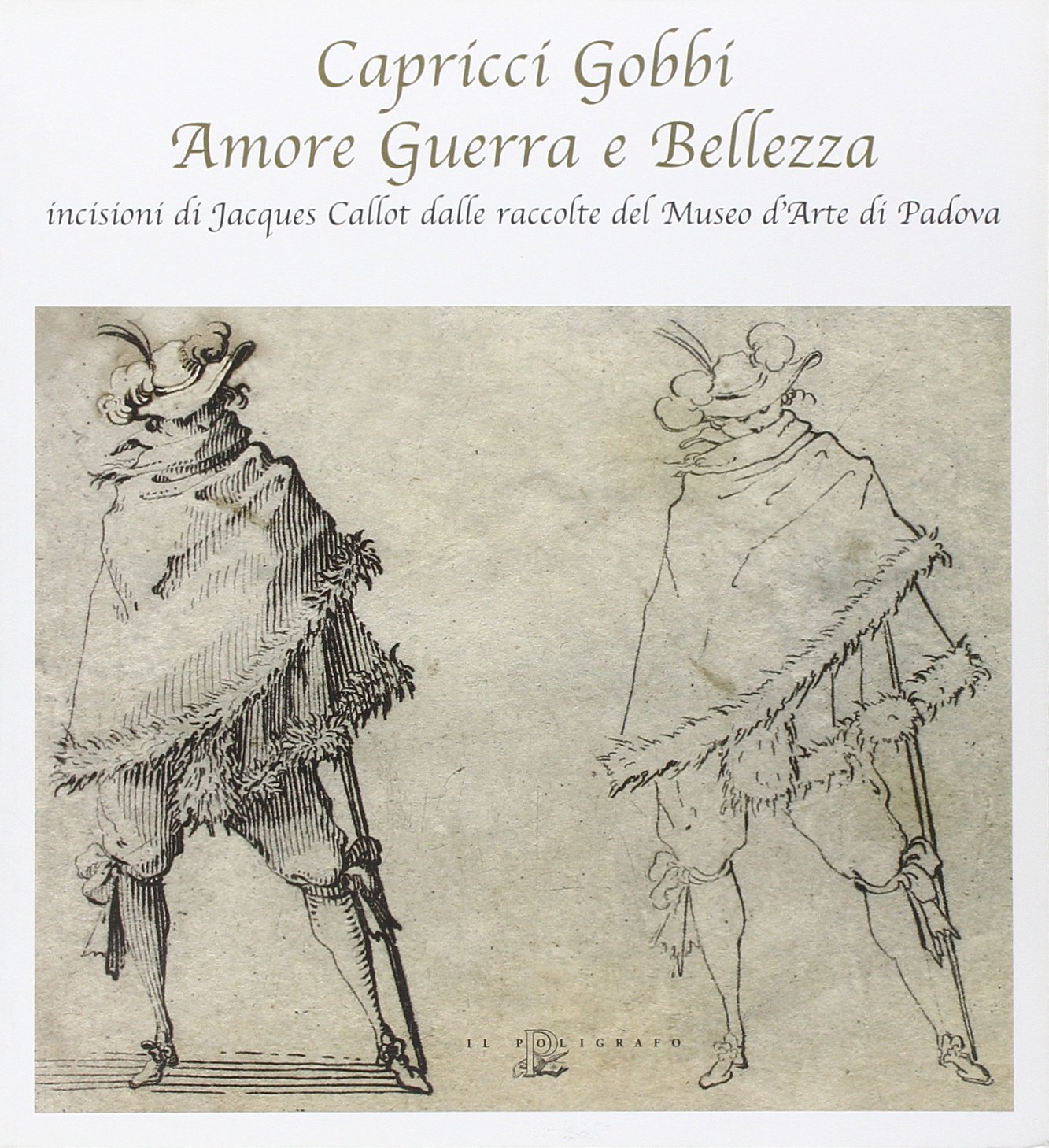 Capricci gobbi amore guerra e bellezza: incisioni di Jacques Callot …