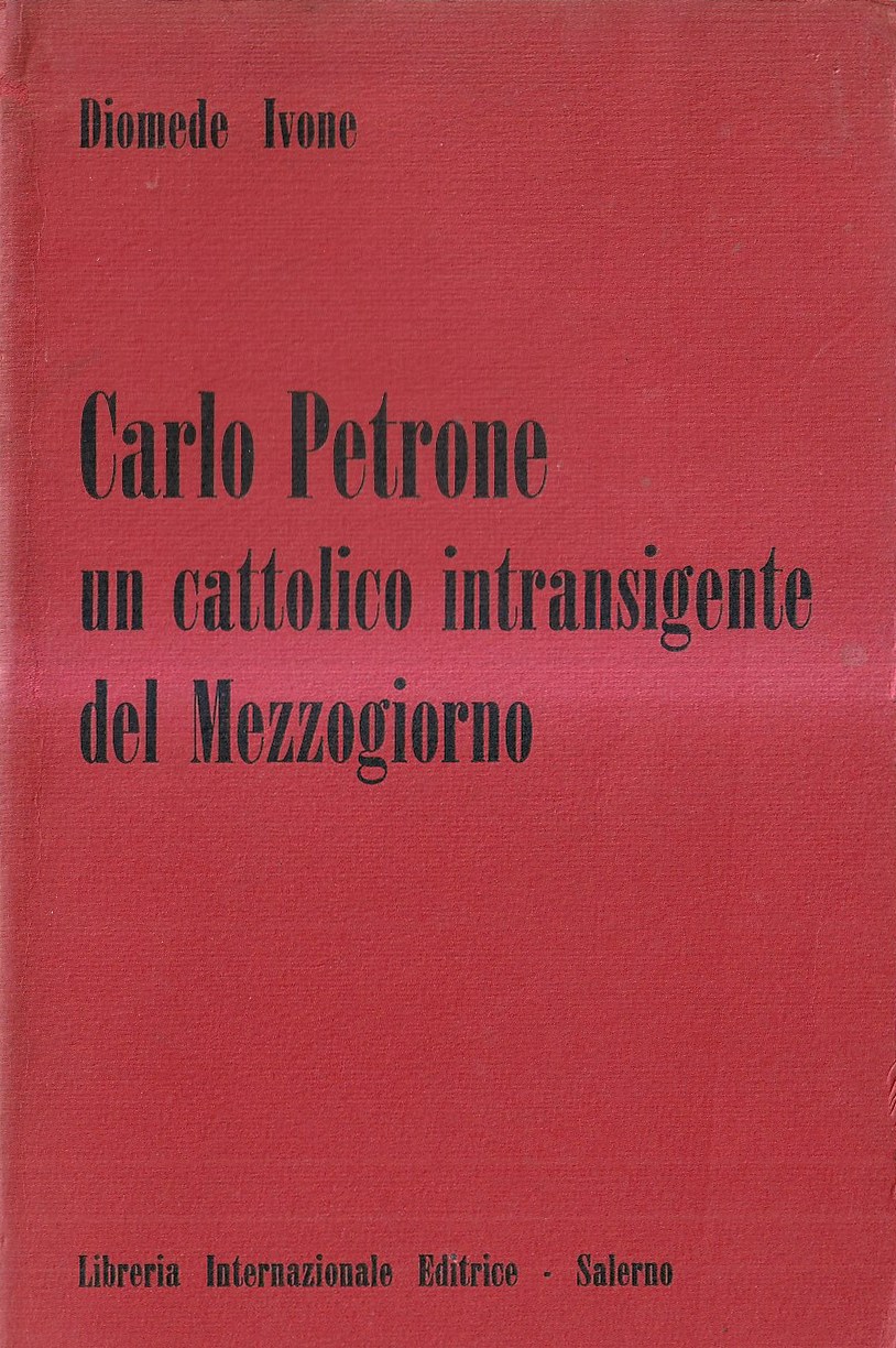 Carlo Petrone. Un cattolico intransigente del Mezzogiorno