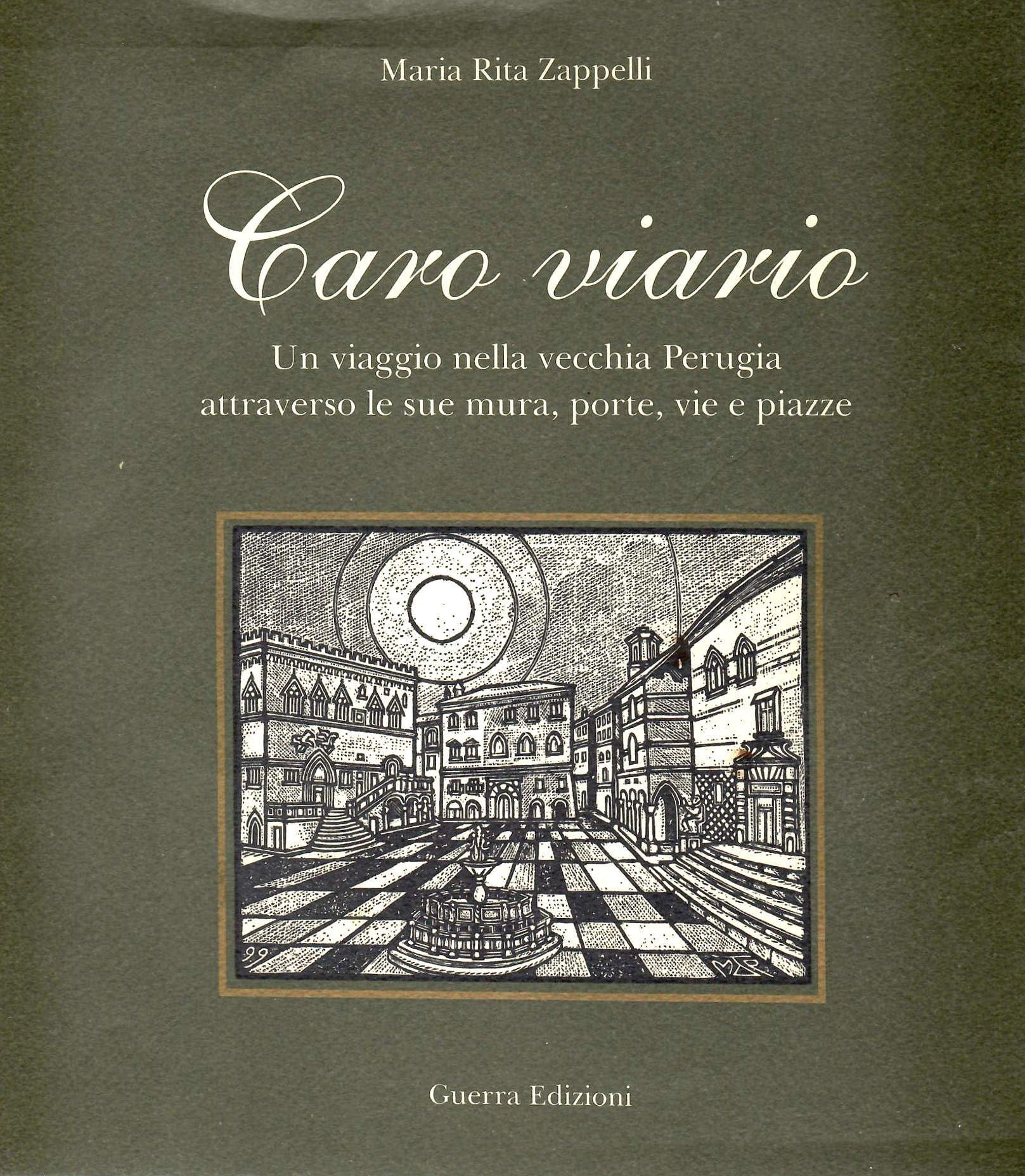 Caro viario. Un viaggio nella vecchia Perugia attraverso le sue …