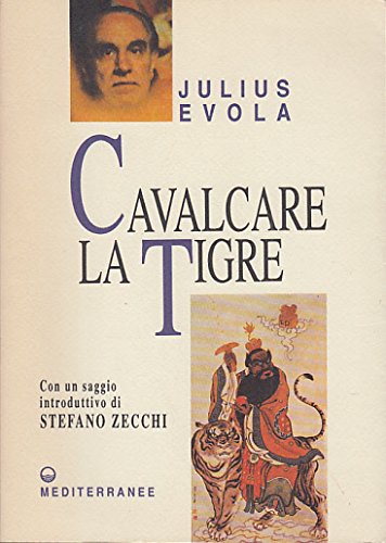 Cavalcare la tigre. Orientamenti esistenziali per un'epoca della dissoluzione