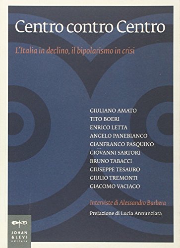 Centro contro Centro. L'Italia in declino, il bipolarismo in crisi