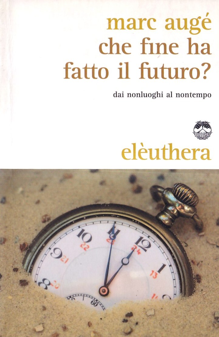 Che fine ha fatto il futuro? Dai non luoghi al …