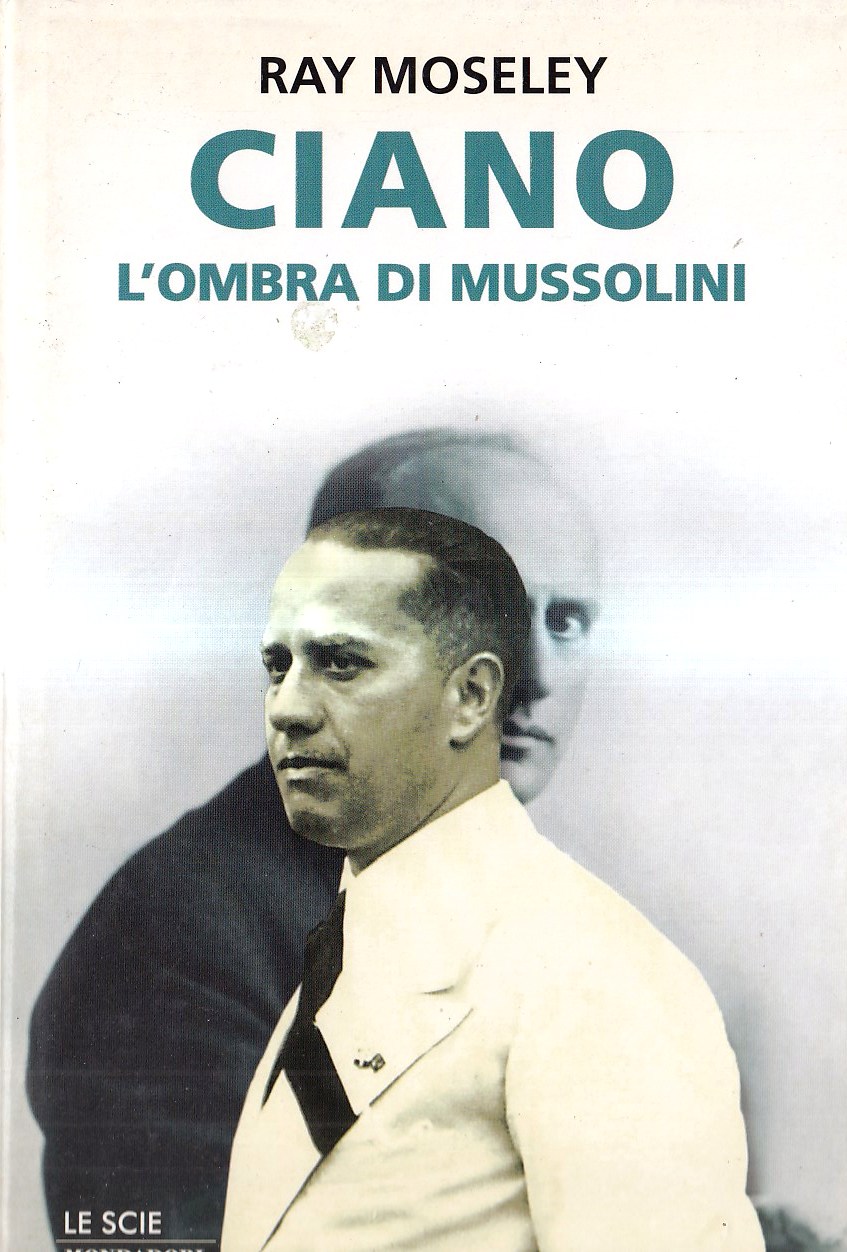 Ciano, l'ombra di Mussolini