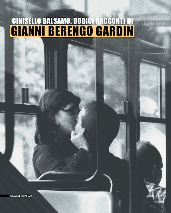 Cinisello Balsamo. Dodici racconti di Gianni Berengo Gardin