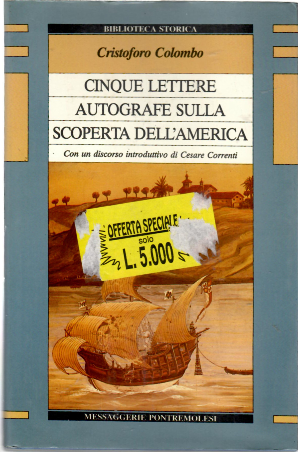 Cinque lettere autografe sulla scoperta dell'America. Con un discorso introduttivo …