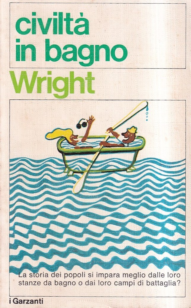 Civiltà in bagno. Storia del bagno e di numerosi accessori, …