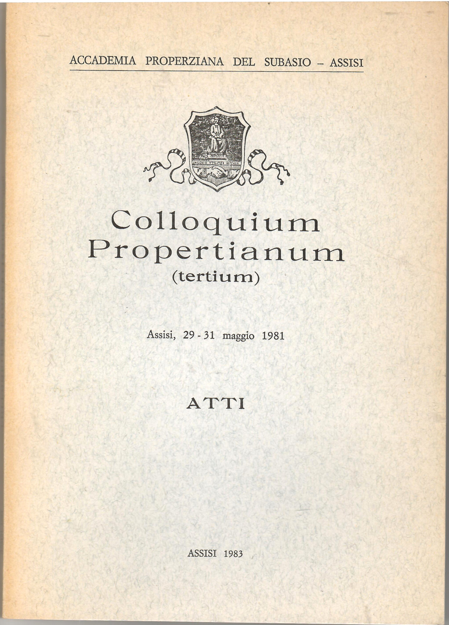 Colloquium Propertianum (tertium). Atti Assisi, 29-31 maggio 1981