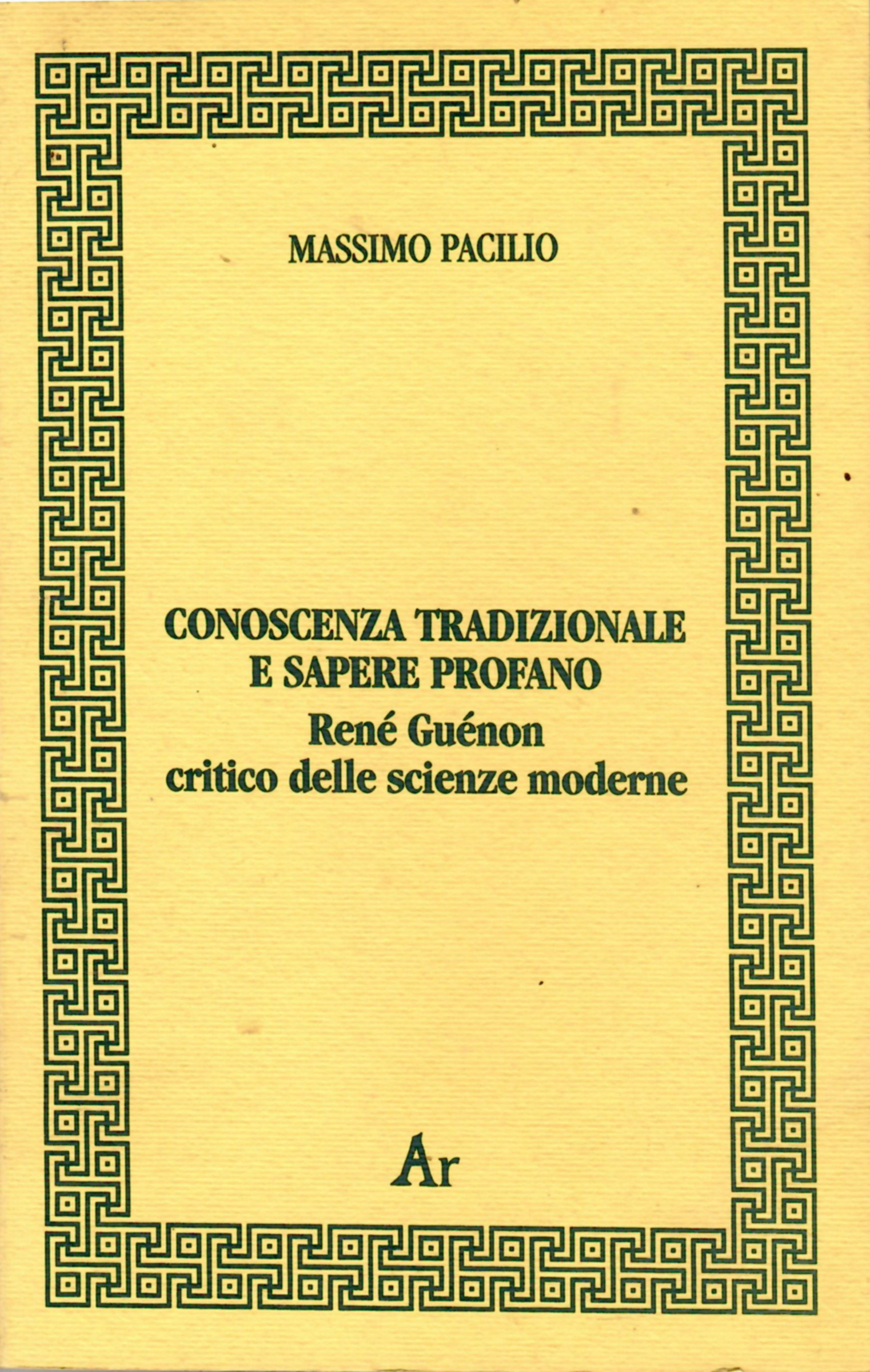 Conoscenza e Sapere profano. René Guénon Critico delle Scienze Moderne