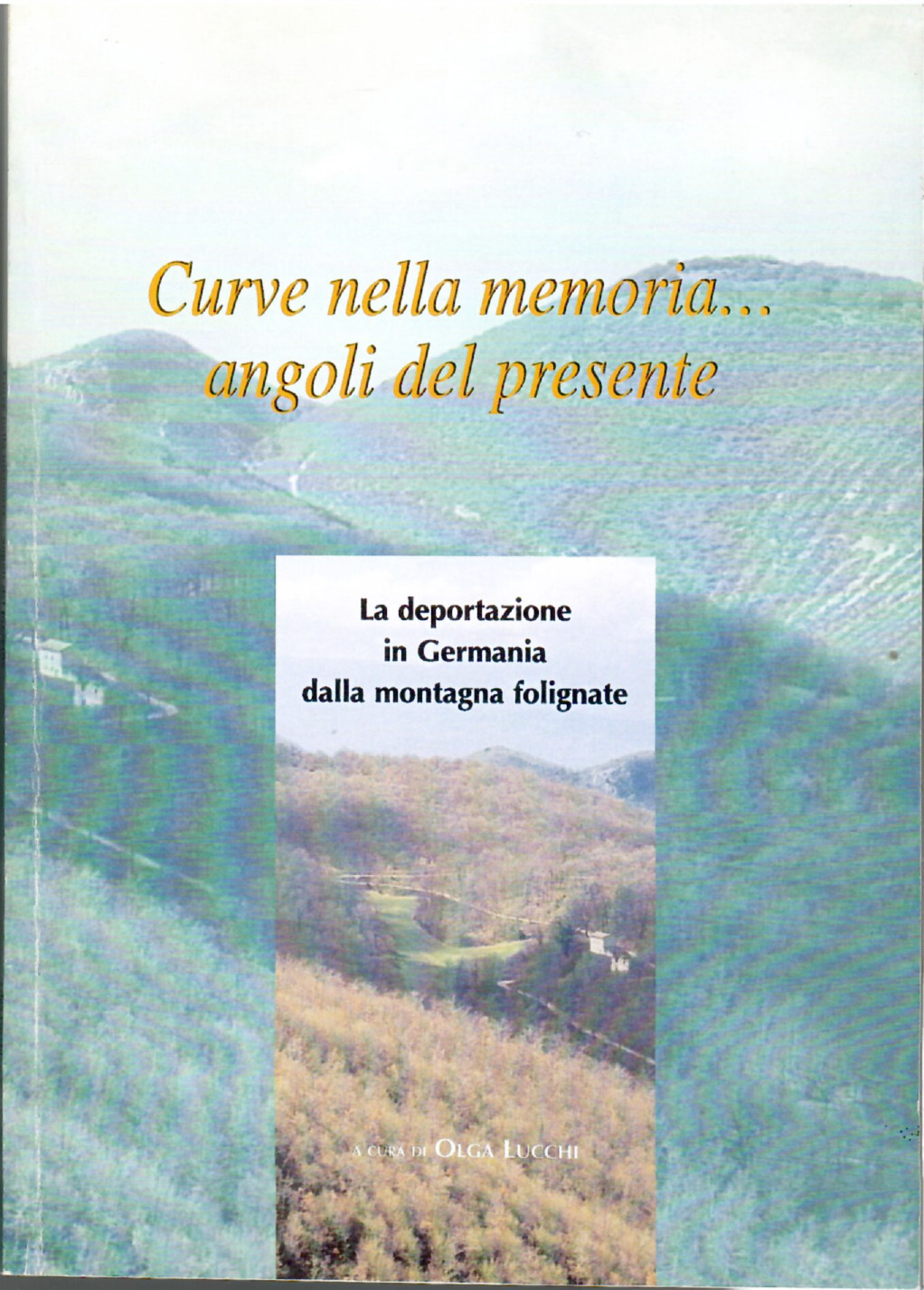 Curve Nella Memoria... Angoli Nel Presente. La Deportazione in Germania …