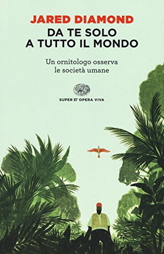 Da te solo a tutto il mondo. Un ornitologo osserva …