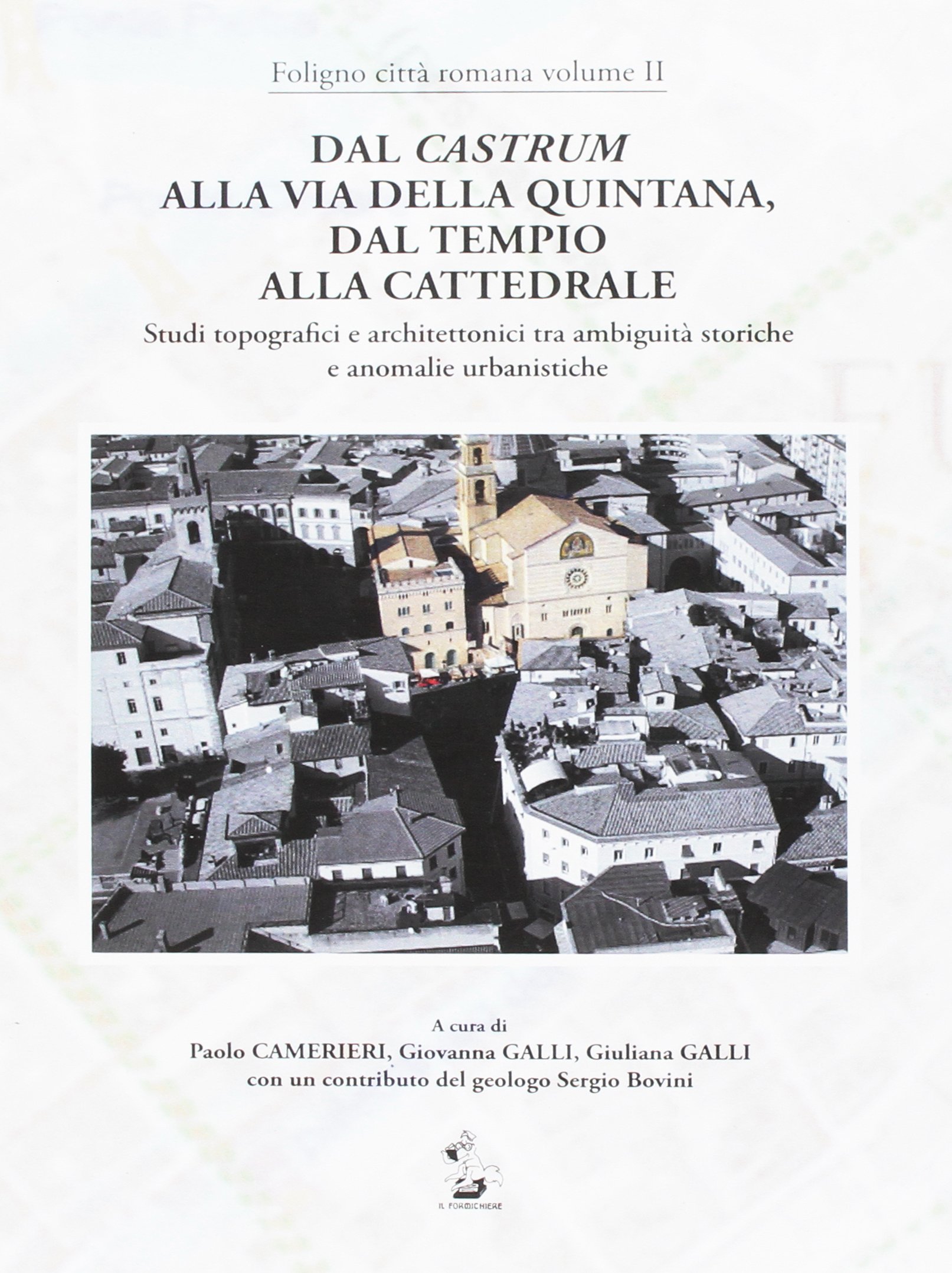 Dal Castrum alla via Quintana, dal Tempio alla Cattedrale. Studi …