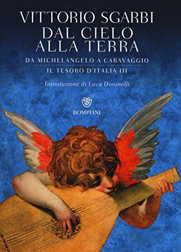 Dal cielo alla terra : da Michelangelo a Caravaggio. (Il …