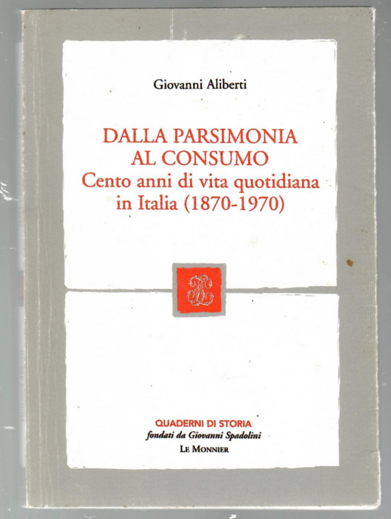 Dalla Parsimonia al consumo. Cento Anni Di Vita Quotidiana in …