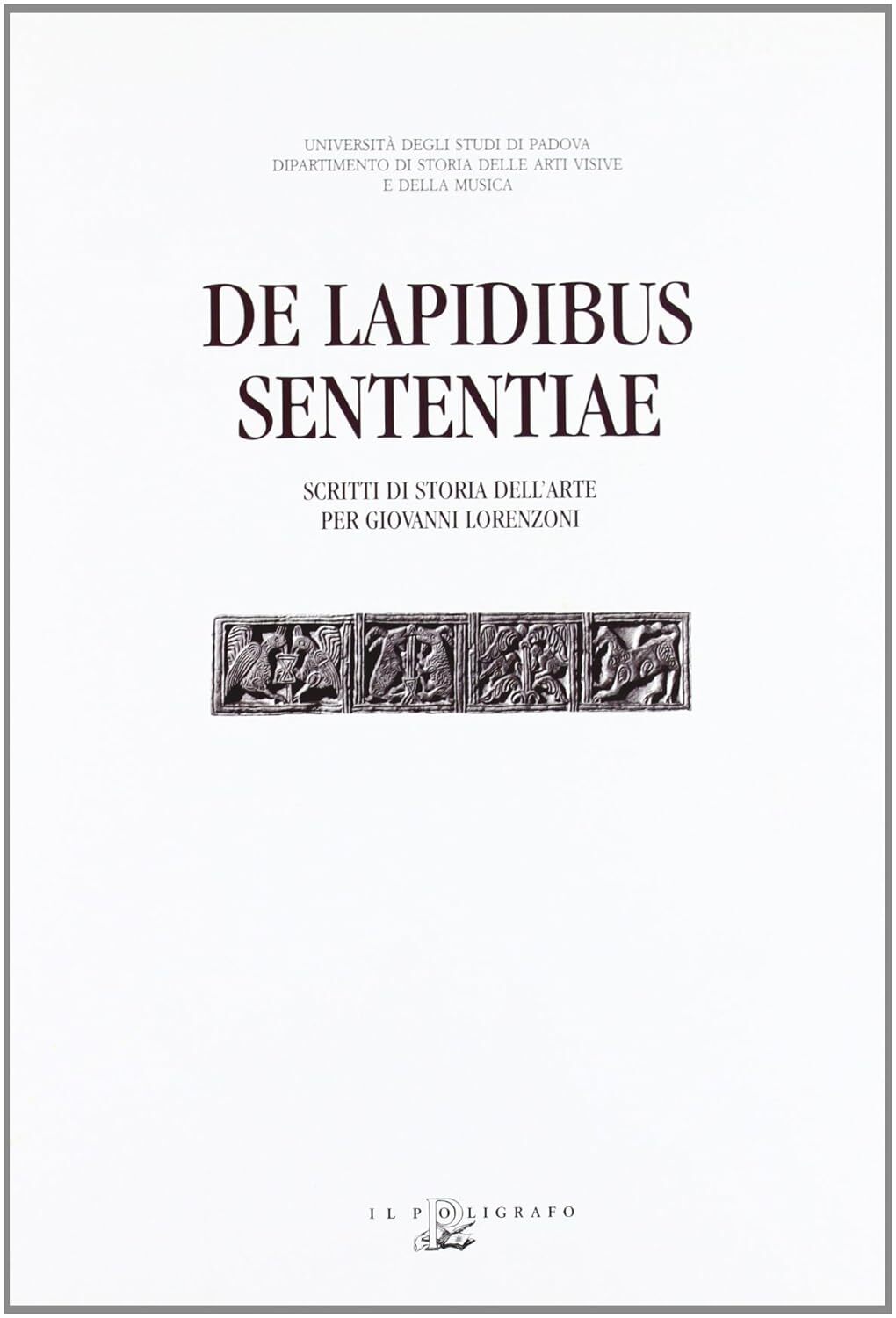 De lapidibus sententiae. Scritti di storia dell'arte per Giovanni Lorenzoni