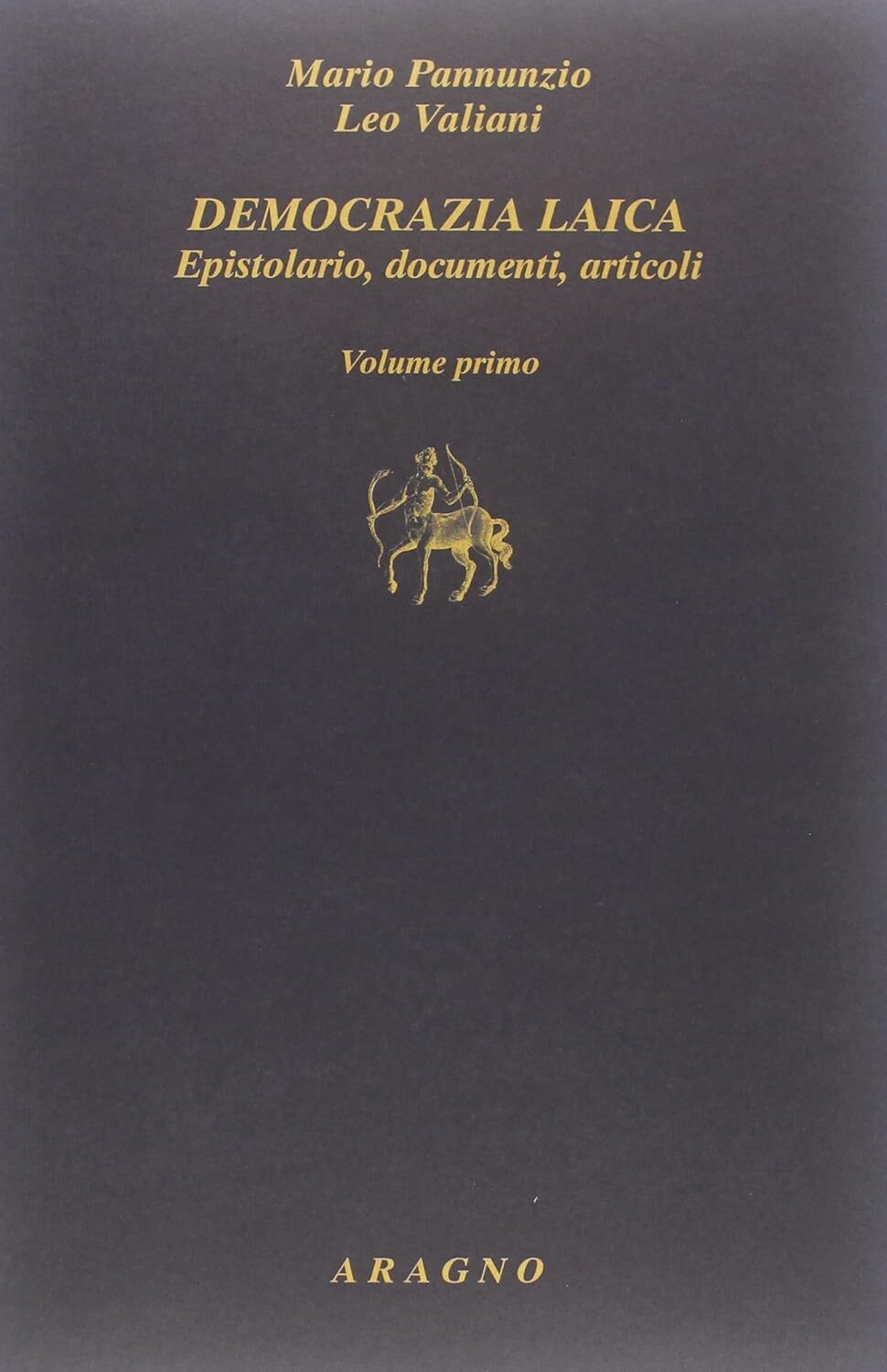 Democrazia laica. Epistolario, documenti, articoli