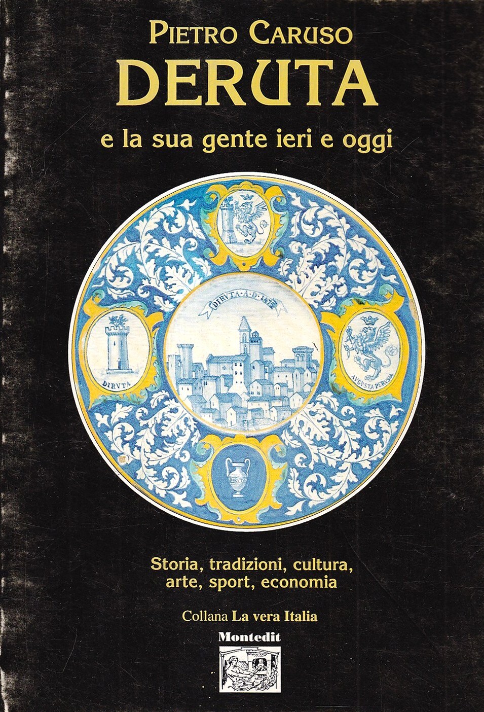 Deruta e la sua gente ieri e oggi. Storia, tradizioni, …