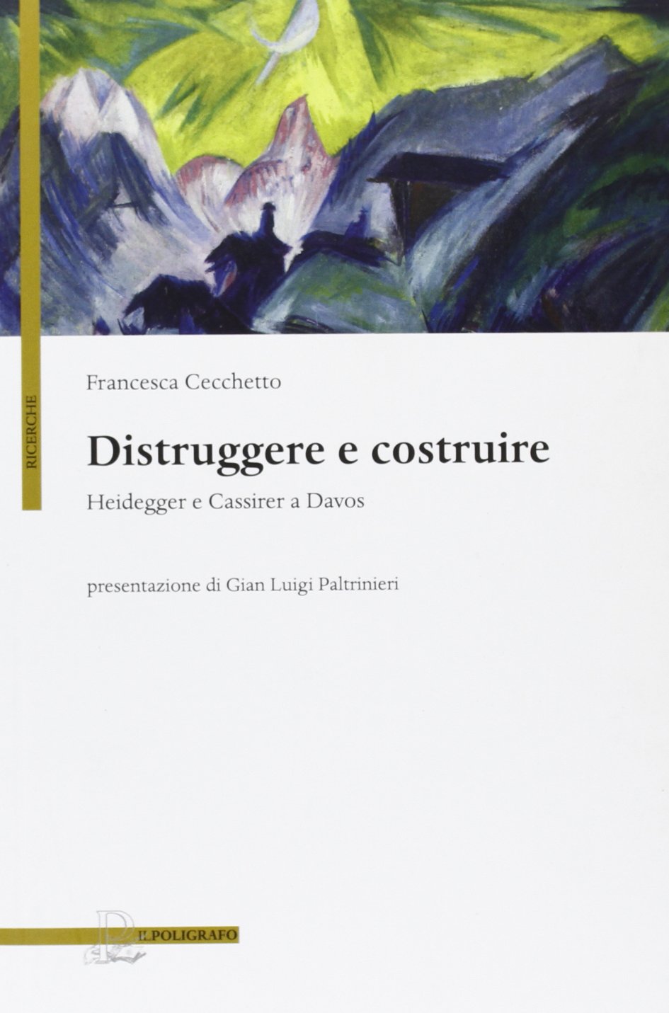 Distruggere e costruire. Heidegger e Cassirer a Davos