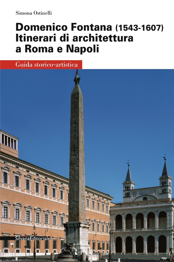 Domenico Fontana (1543-1607). Itinerari di architettura a Roma e Napoli