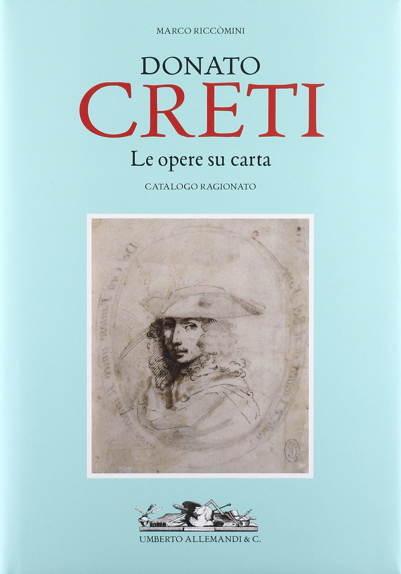 Donato Creti. Le opere su carta. Catalogo ragionato