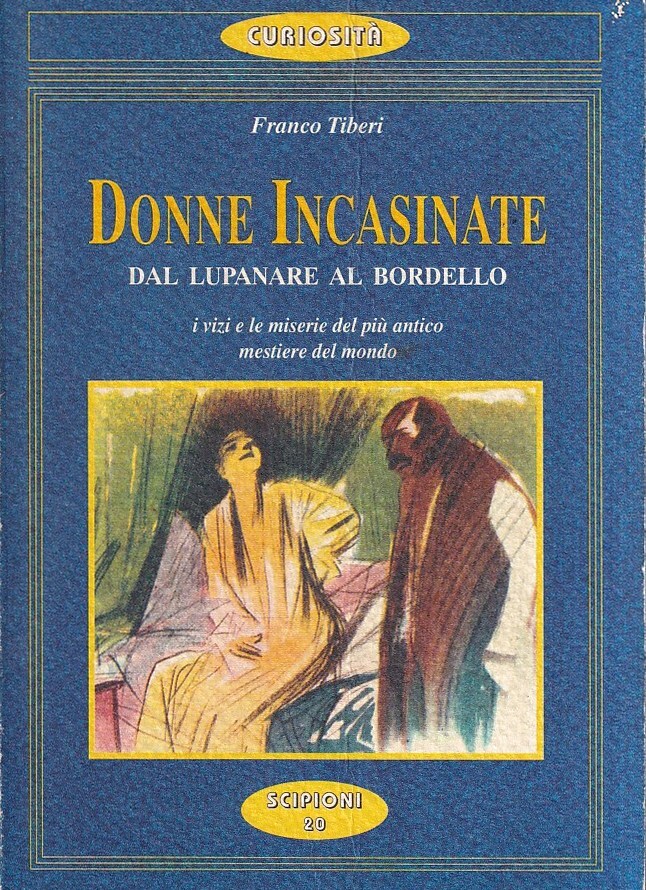 Donne incasinate dal lupanare al bordello. I vizi e le …