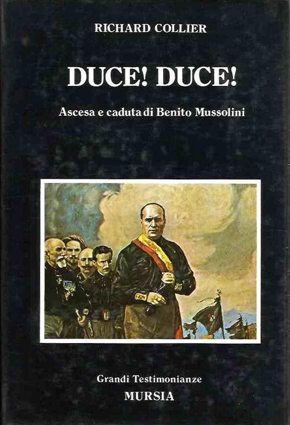 Duce! Duce! Ascesa e caduta di Benito Mussolini