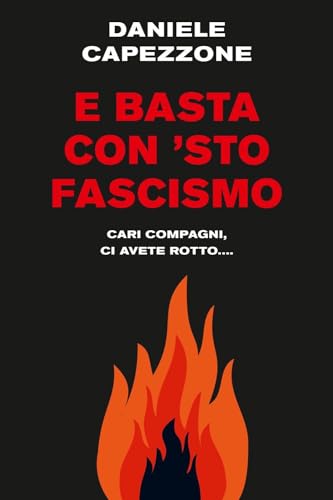 E basta con 'sto fascismo. Cari compagni, ci avete rotto...