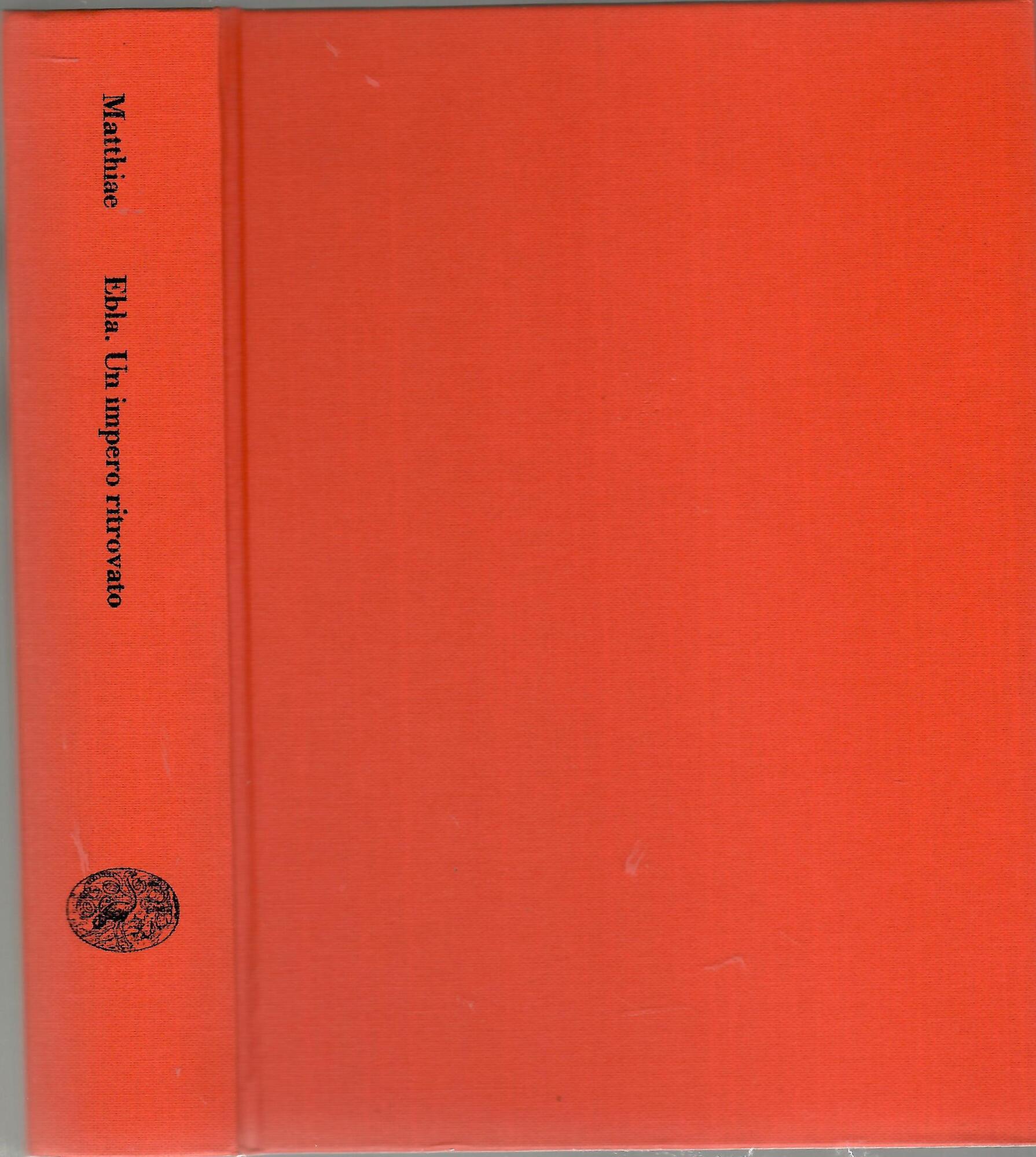 Ebla. Un Impero Ritrovato. Dai primi Scavi alle Ultime Scoperte