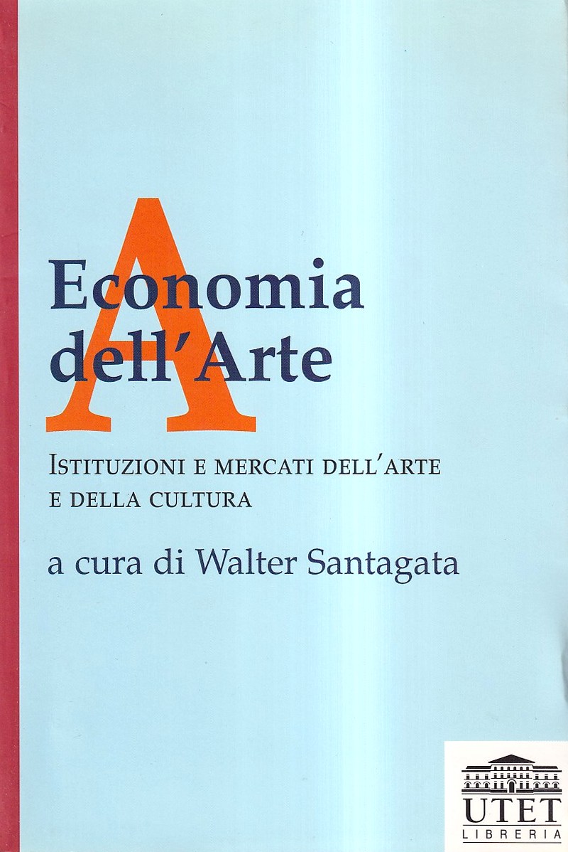 Economia dell'arte. Istituzioni e mercati dell'arte e della cultura