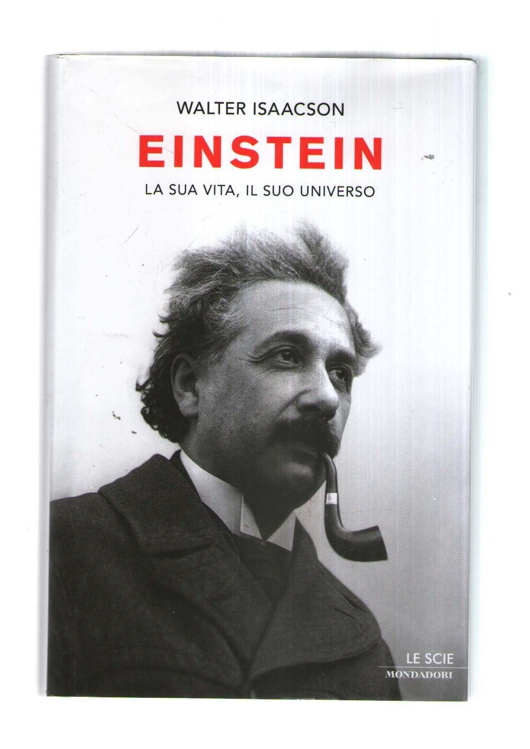 Einstein. La sua vita, il suo universo