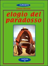 Elogio del paradosso. La doppia faccia della "verità"