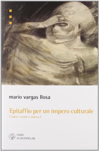 Epitaffio per un Impero Culturale. Contro Vento e Marea, Vol. …