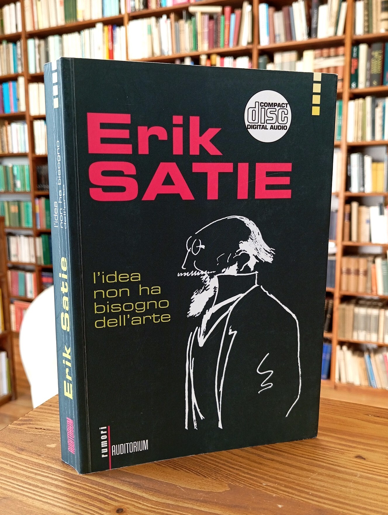 Erik Satie. L'idea non ha bisogno dell'arte (MANCA CD AUDIO)