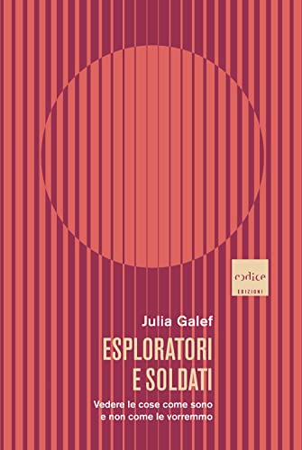 Esploratori e soldati. Vedere le cose come sono e non …