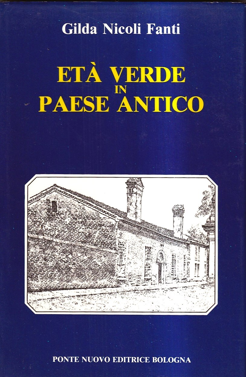 Età verde in paese antico. Ricordi (Monestirolo 1889, Ferrara 1910, …