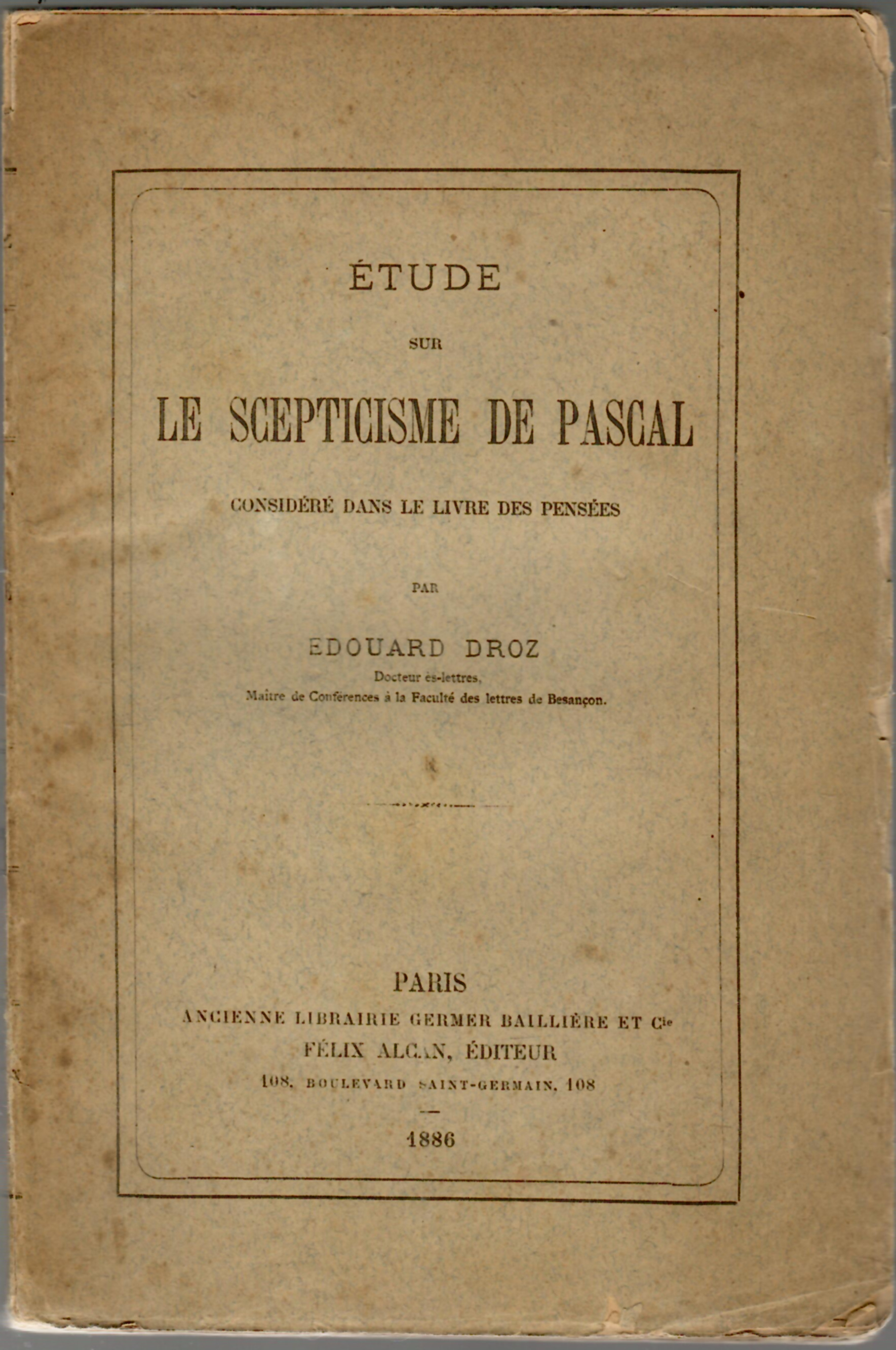 ETUDE SUR LE SCEPTICISME DE PASCAL. Considéré dans le livre …