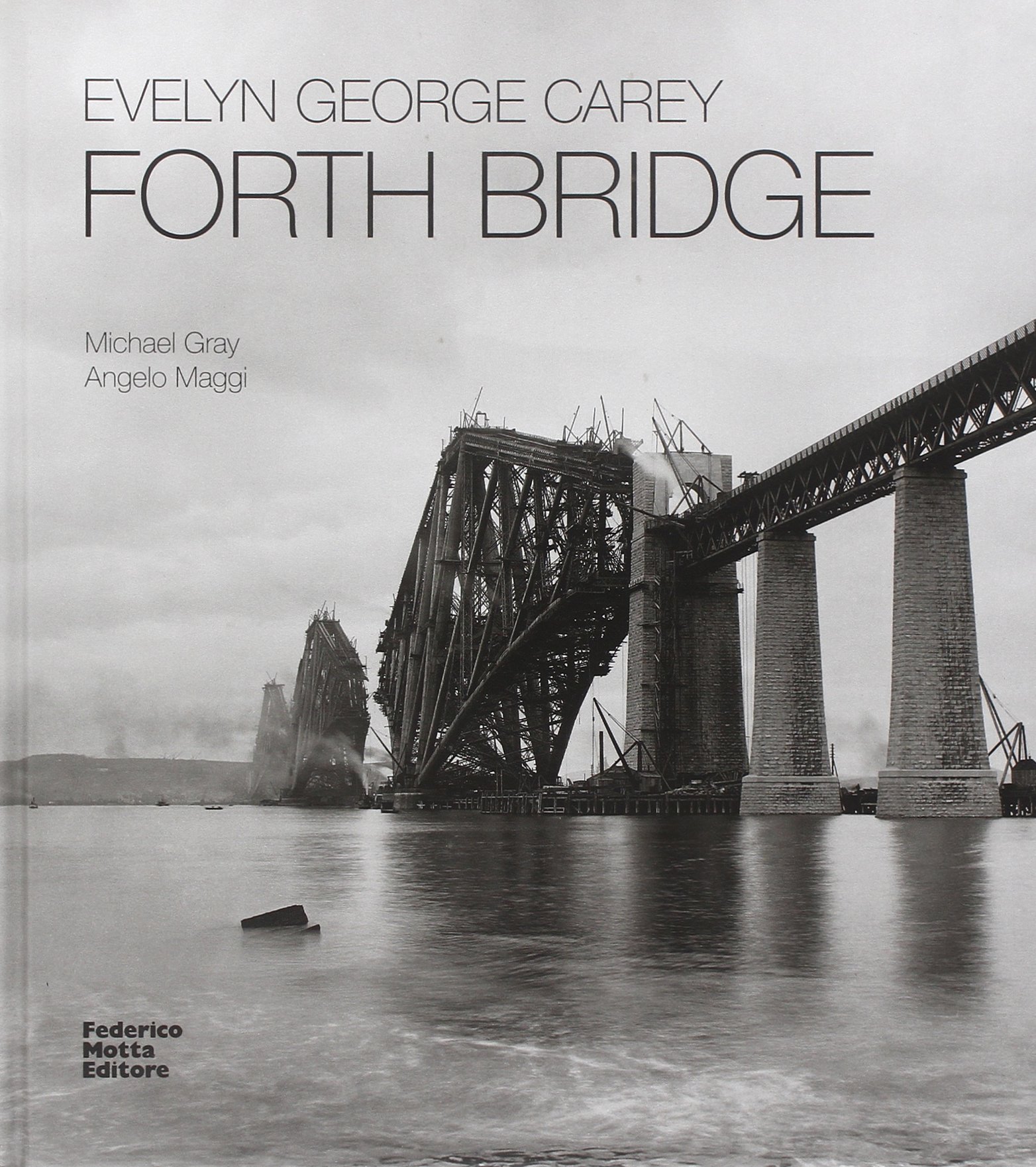Evelyn George Carey. Forth bridge. Ediz. italiana e inglese