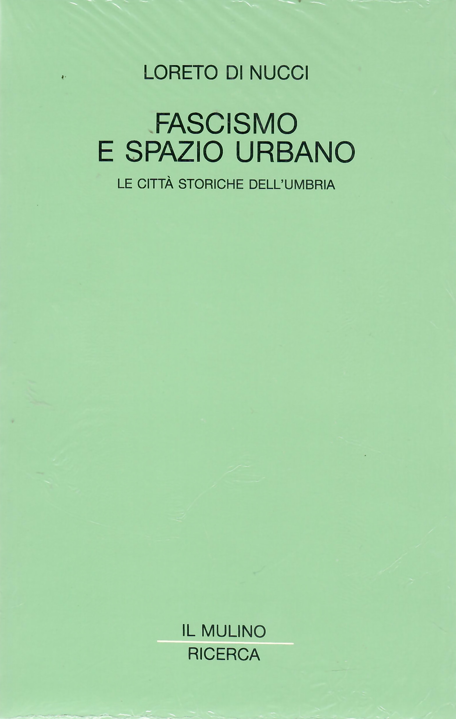 Fascismo e spazio urbano. Le città storiche dell'Umbria