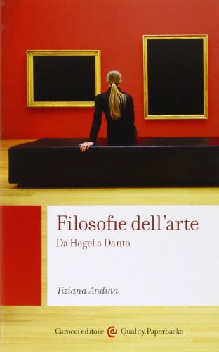 Filosofie dell'arte. Da Hegel a Danto